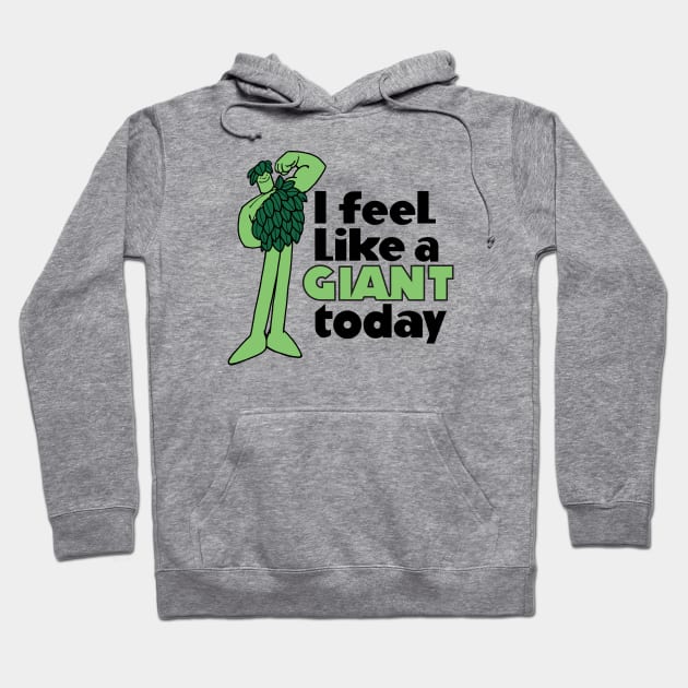 I Feel Like A Giant Today - Jolly Green Giant Hoodie by Chewbaccadoll